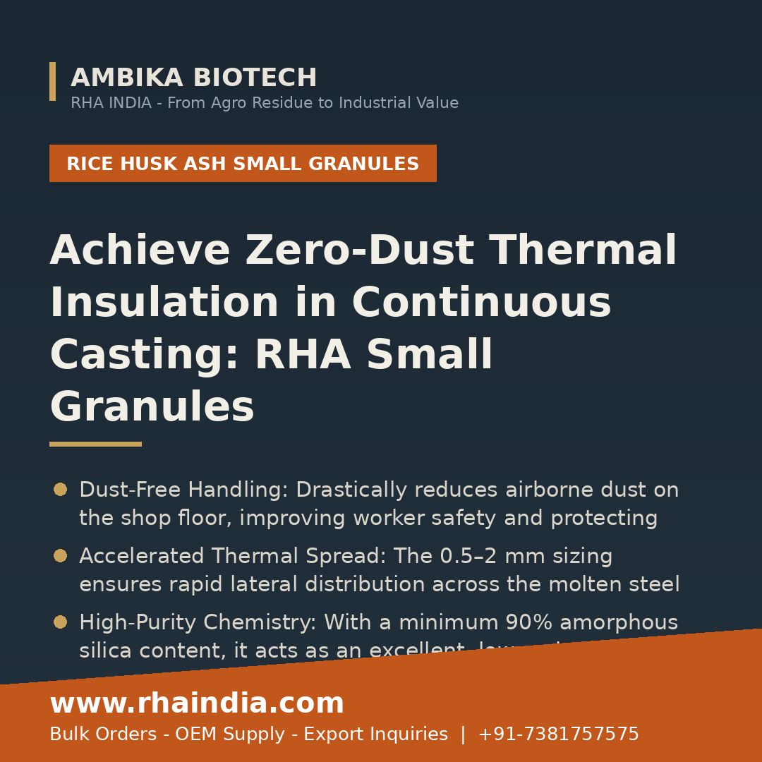 Optimizing Steel Casting Thermal Insulation: The Operational Advantages of Rice Husk Ash Small Granules - Ambika Biotech RHA India